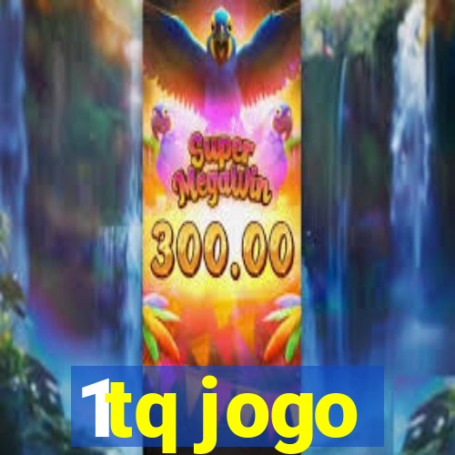 1tq jogo